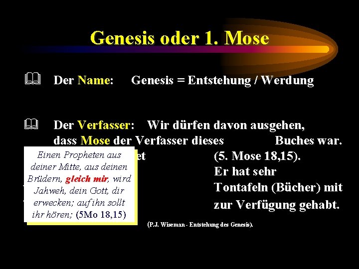 Genesis oder 1. Mose & Der Name: Genesis = Entstehung / Werdung & Der