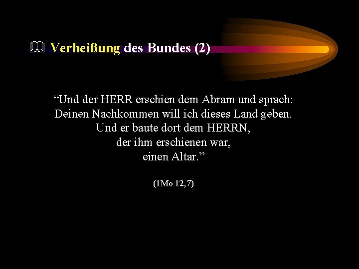 & Verheißung des Bundes (2) “Und der HERR erschien dem Abram und sprach: Deinen