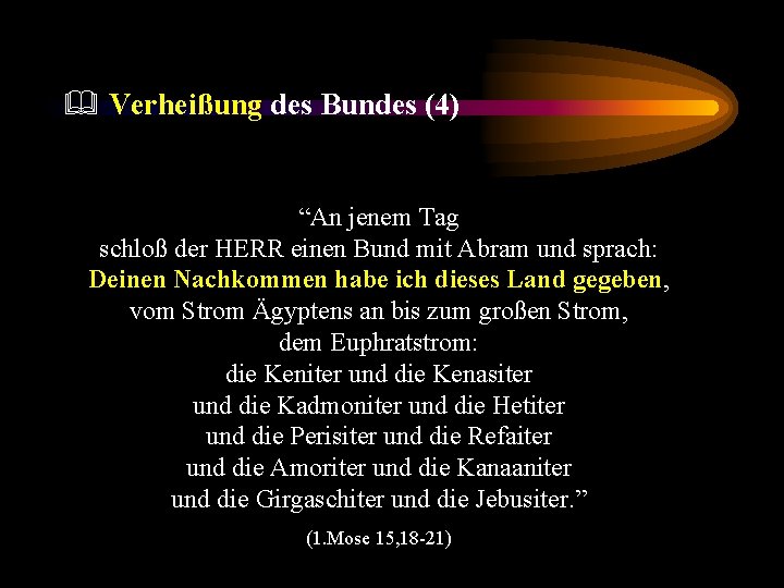 & Verheißung des Bundes (4) “An jenem Tag schloß der HERR einen Bund mit