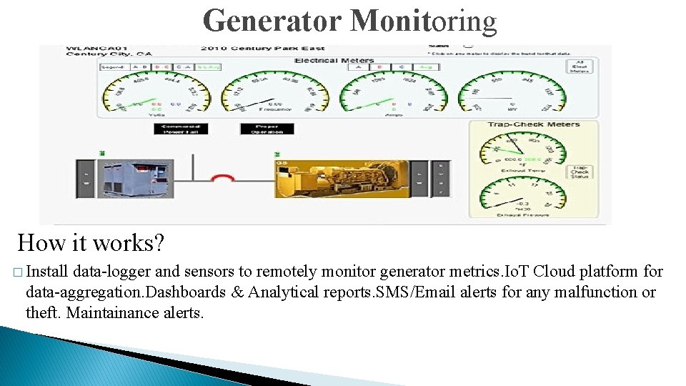 Generator Monitoring How it works? � Install data-logger and sensors to remotely monitor generator