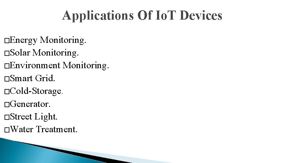 Applications Of Io. T Devices �Energy Monitoring. �Solar Monitoring. �Environment Monitoring. �Smart Grid. �Cold-Storage.