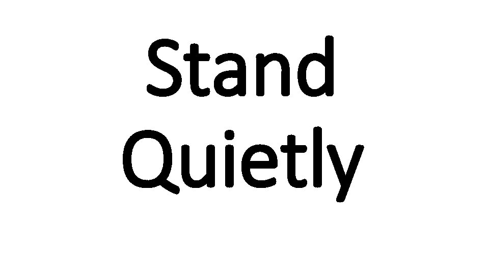 Stand Quietly 