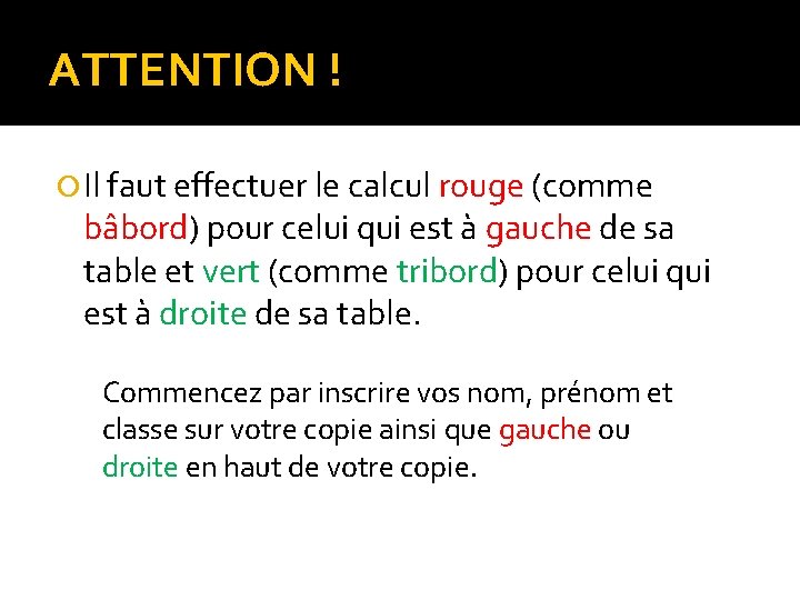 ATTENTION ! Il faut effectuer le calcul rouge (comme bâbord) pour celui qui est