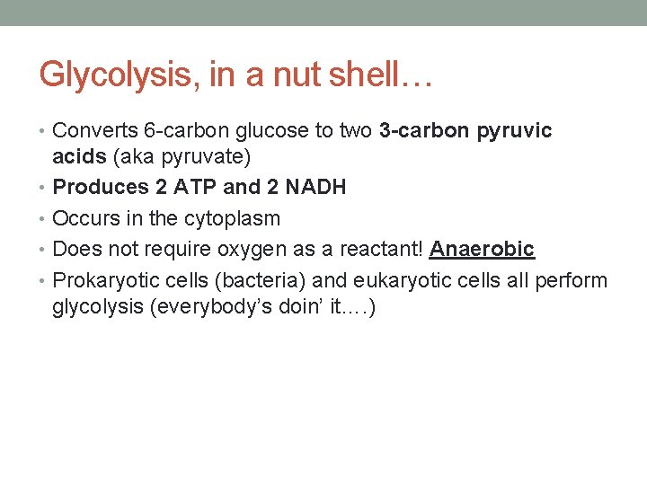 Glycolysis, in a nut shell… • Converts 6 -carbon glucose to two 3 -carbon