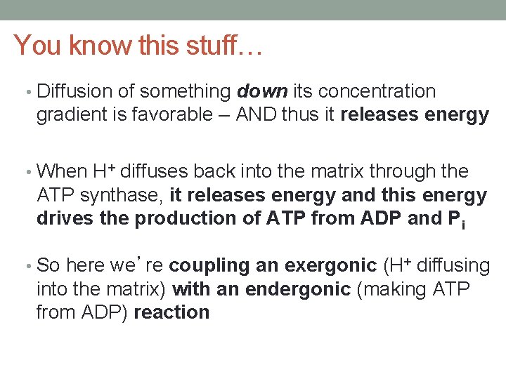 You know this stuff… • Diffusion of something down its concentration gradient is favorable