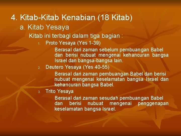 4. Kitab-Kitab Kenabian (18 Kitab) a. Kitab Yesaya Kitab ini terbagi dalam tiga bagian