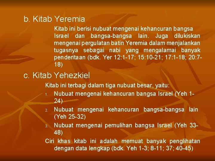 b. Kitab Yeremia Kitab ini berisi nubuat mengenai kehancuran bangsa Israel dan bangsa-bangsa lain.