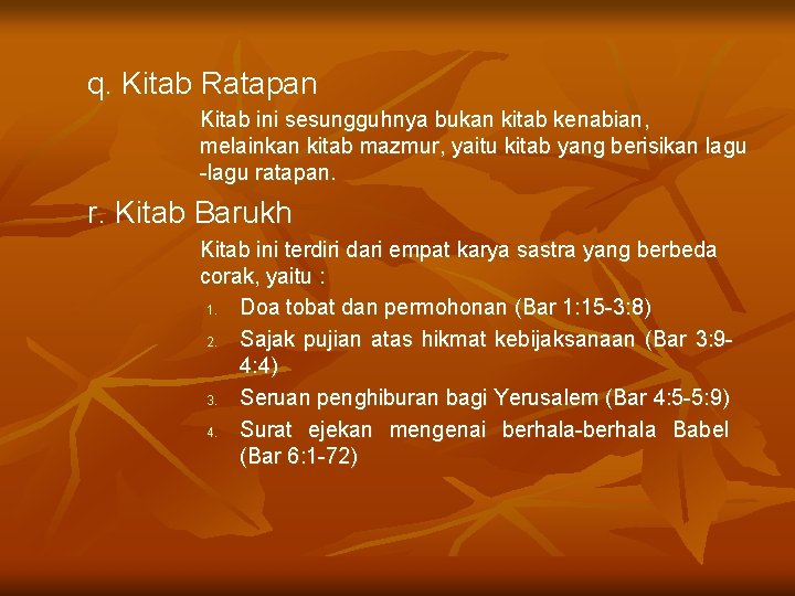 q. Kitab Ratapan Kitab ini sesungguhnya bukan kitab kenabian, melainkan kitab mazmur, yaitu kitab