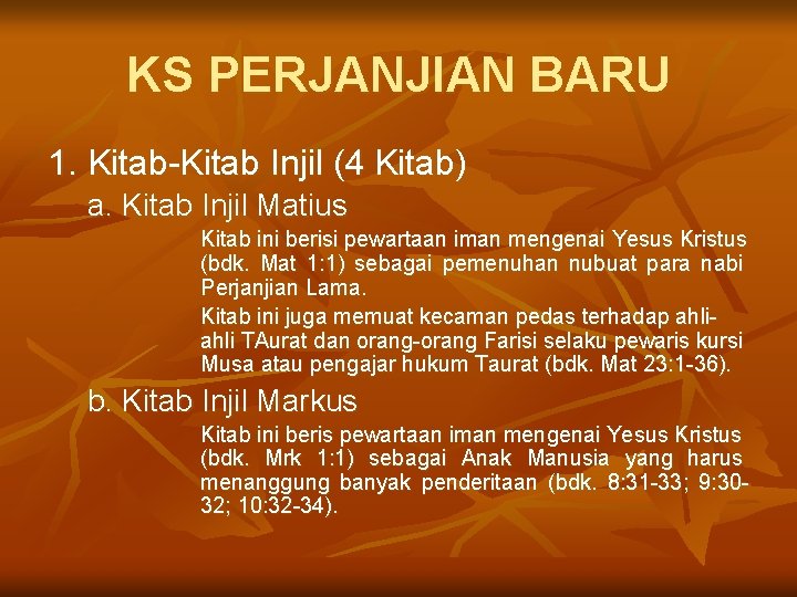 KS PERJANJIAN BARU 1. Kitab-Kitab Injil (4 Kitab) a. Kitab Injil Matius Kitab ini