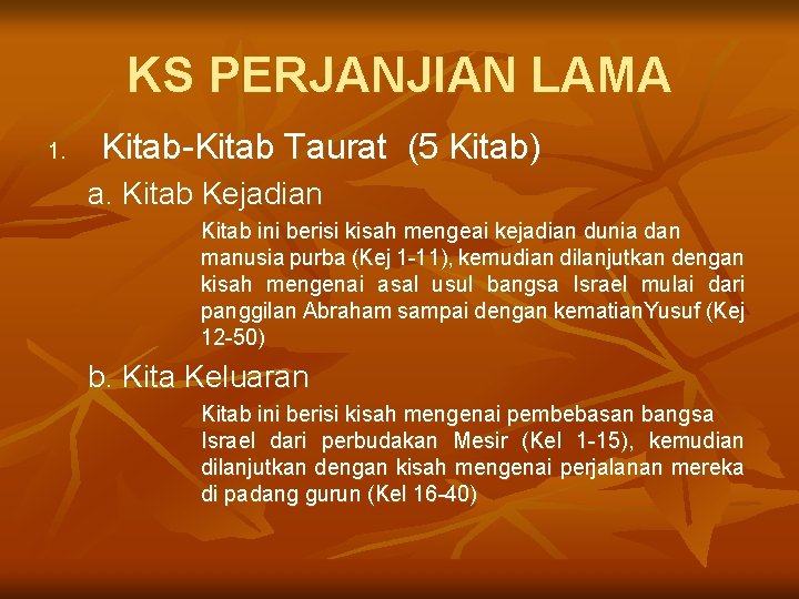 KS PERJANJIAN LAMA 1. Kitab-Kitab Taurat (5 Kitab) a. Kitab Kejadian Kitab ini berisi