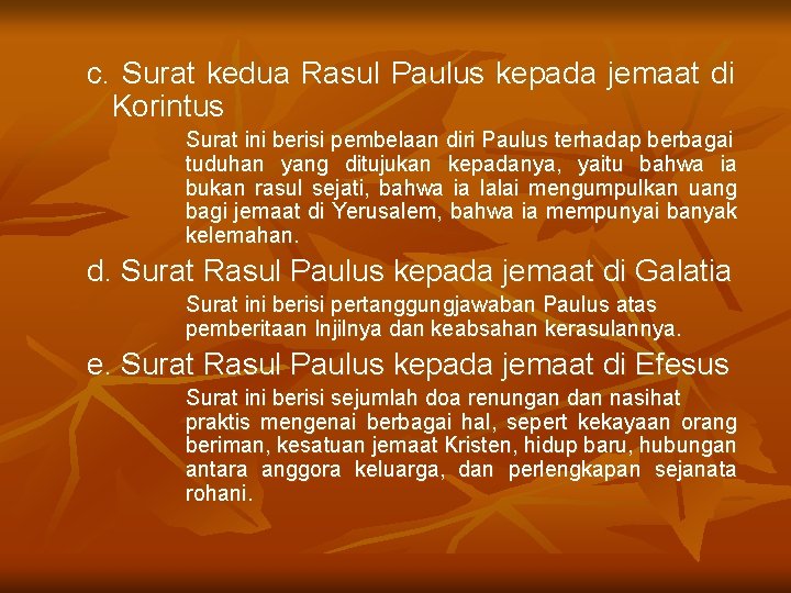 c. Surat kedua Rasul Paulus kepada jemaat di Korintus Surat ini berisi pembelaan diri