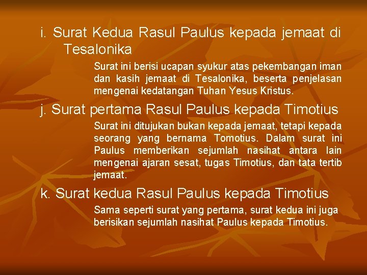 i. Surat Kedua Rasul Paulus kepada jemaat di Tesalonika Surat ini berisi ucapan syukur