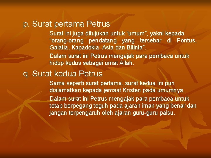 p. Surat pertama Petrus Surat ini juga ditujukan untuk “umum”, yakni kepada “orang-orang pendatang