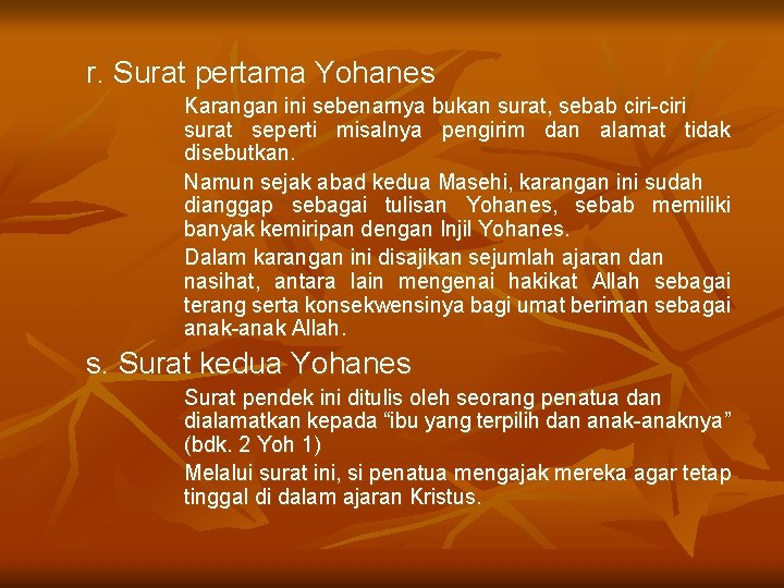 r. Surat pertama Yohanes Karangan ini sebenarnya bukan surat, sebab ciri-ciri surat seperti misalnya