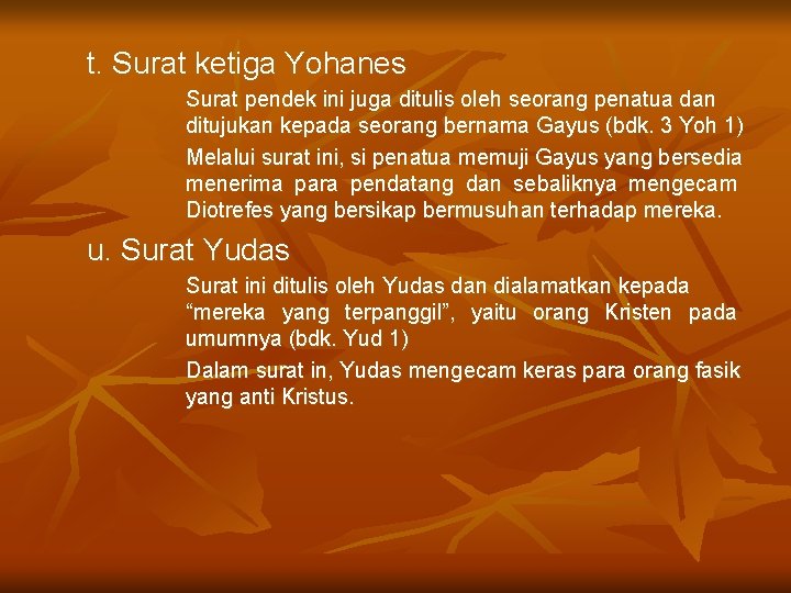 t. Surat ketiga Yohanes Surat pendek ini juga ditulis oleh seorang penatua dan ditujukan