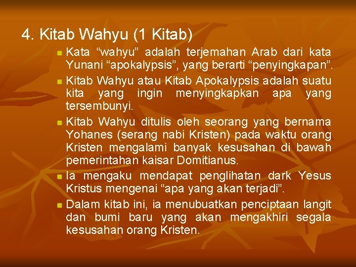 4. Kitab Wahyu (1 Kitab) Kata “wahyu” adalah terjemahan Arab dari kata Yunani “apokalypsis”,