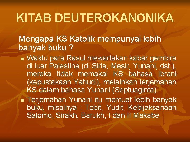 KITAB DEUTEROKANONIKA Mengapa KS Katolik mempunyai lebih banyak buku ? n n Waktu para