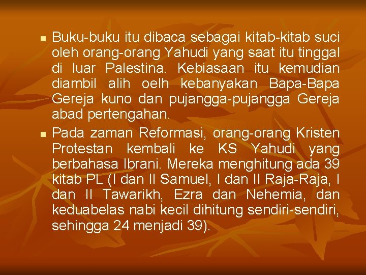 n n Buku-buku itu dibaca sebagai kitab-kitab suci oleh orang-orang Yahudi yang saat itu