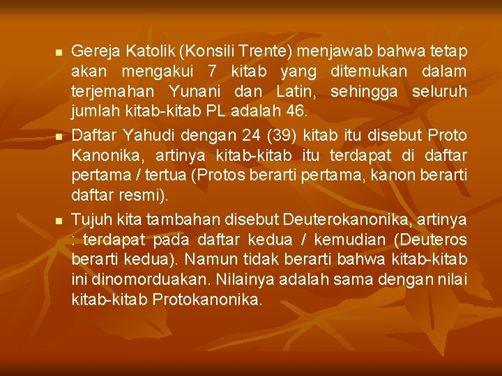 n n n Gereja Katolik (Konsili Trente) menjawab bahwa tetap akan mengakui 7 kitab