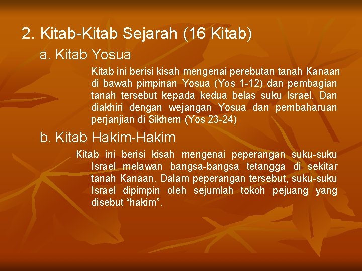 2. Kitab-Kitab Sejarah (16 Kitab) a. Kitab Yosua Kitab ini berisi kisah mengenai perebutan