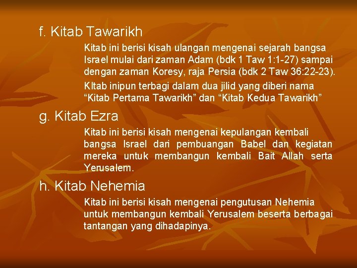 f. Kitab Tawarikh Kitab ini berisi kisah ulangan mengenai sejarah bangsa Israel mulai dari