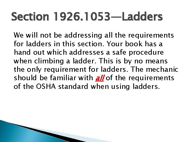 Section 1926. 1053—Ladders We will not be addressing all the requirements for ladders in