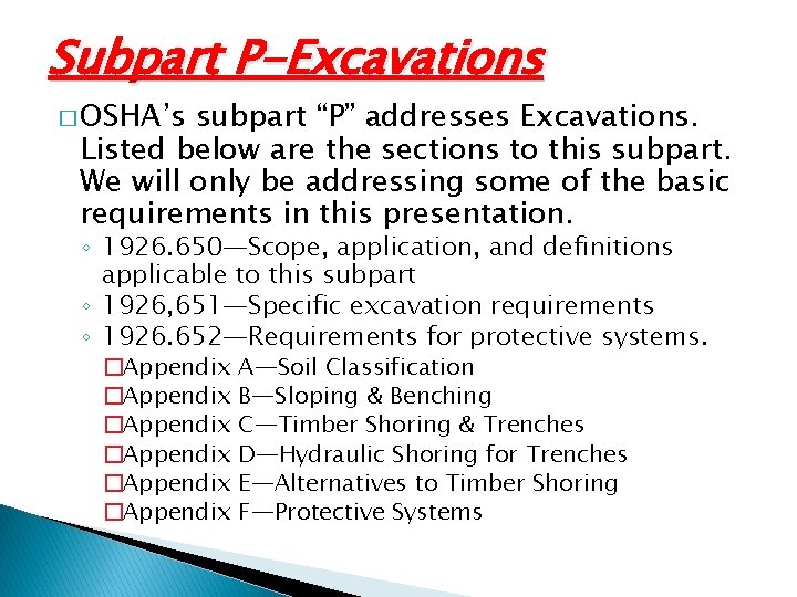 Subpart P-Excavations � OSHA’s subpart “P” addresses Excavations. Listed below are the sections to