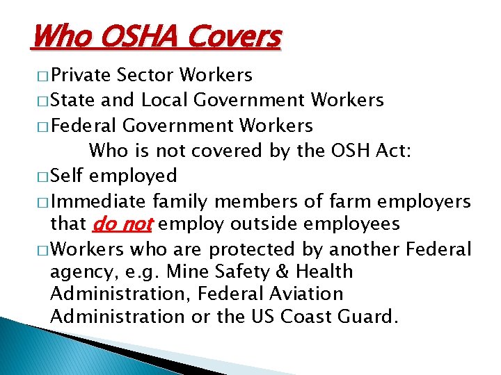 Who OSHA Covers � Private Sector Workers � State and Local Government Workers �