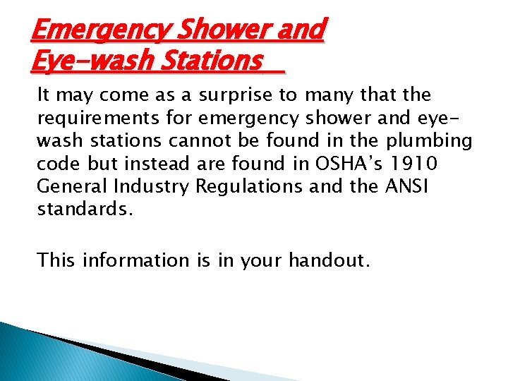 Emergency Shower and Eye-wash Stations It may come as a surprise to many that