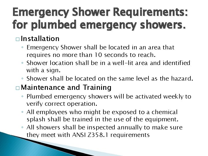 Emergency Shower Requirements: for plumbed emergency showers. � Installation ◦ Emergency Shower shall be