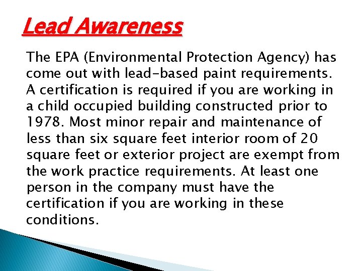 Lead Awareness The EPA (Environmental Protection Agency) has come out with lead-based paint requirements.