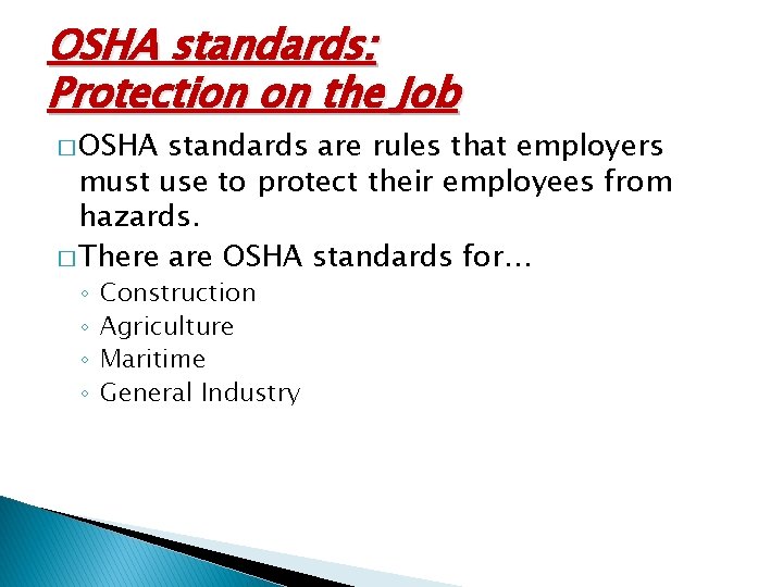 OSHA standards: Protection on the Job � OSHA standards are rules that employers must