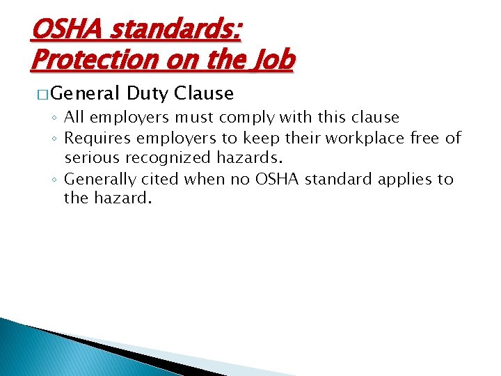 OSHA standards: Protection on the Job � General Duty Clause ◦ All employers must