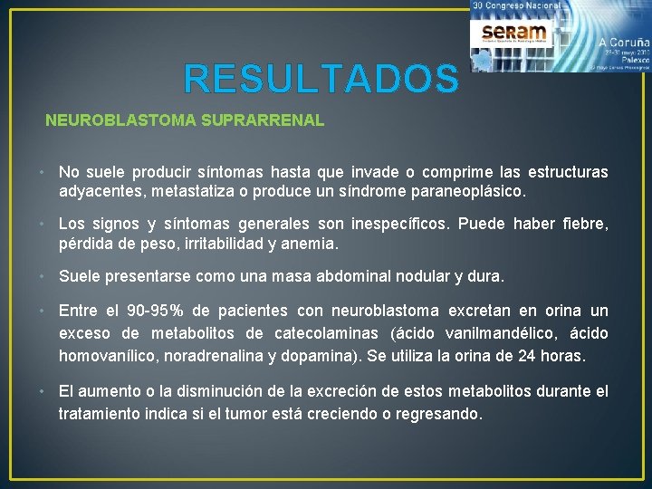 RESULTADOS NEUROBLASTOMA SUPRARRENAL • No suele producir síntomas hasta que invade o comprime las