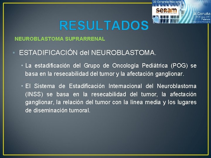 RESULTADOS NEUROBLASTOMA SUPRARRENAL • ESTADIFICACIÓN del NEUROBLASTOMA. • La estadificación del Grupo de Oncología