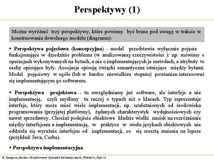 Perspektywy (1) Można wyróżnić trzy perspektywy, które powinny być brane pod uwagę w trakcie