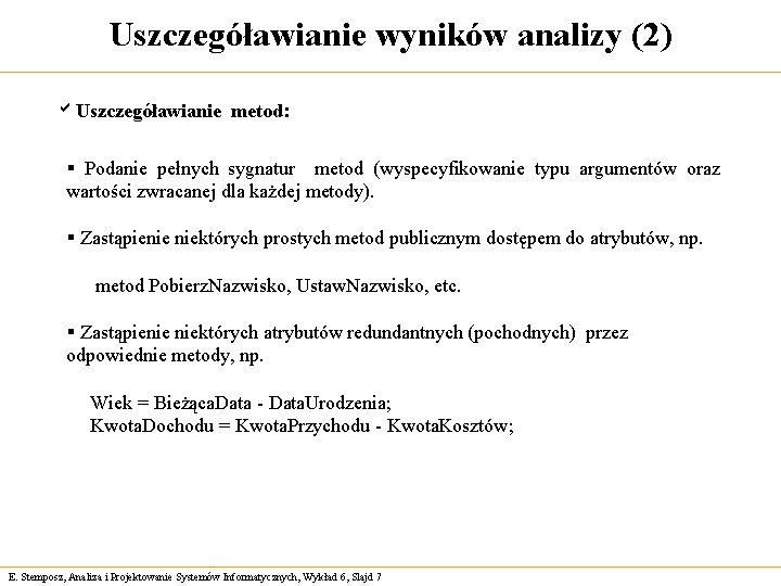 Uszczegóławianie wyników analizy (2) a. Uszczegóławianie metod: § Podanie pełnych sygnatur metod (wyspecyfikowanie typu