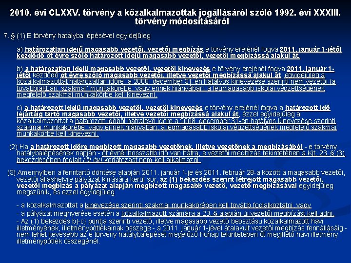 2010. évi CLXXV. törvény a közalkalmazottak jogállásáról szóló 1992. évi XXXIII. törvény módosításáról 7.