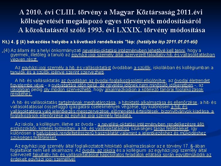 A 2010. évi CLIII. törvény a Magyar Köztársaság 2011. évi költségvetését megalapozó egyes törvények