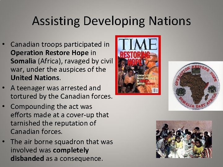 Assisting Developing Nations • Canadian troops participated in Operation Restore Hope in Somalia (Africa),