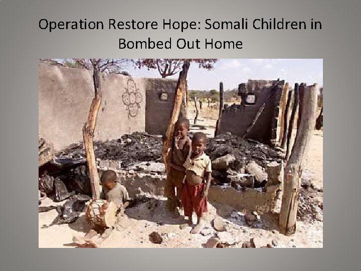 Operation Restore Hope: Somali Children in Bombed Out Home 