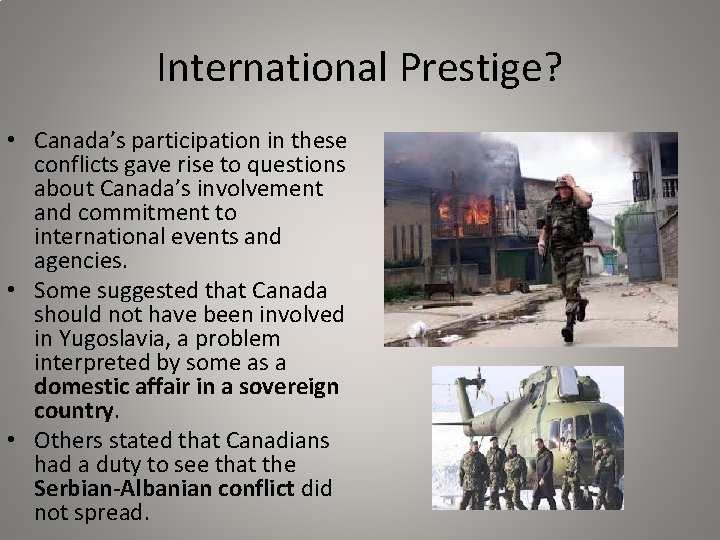 International Prestige? • Canada’s participation in these conflicts gave rise to questions about Canada’s