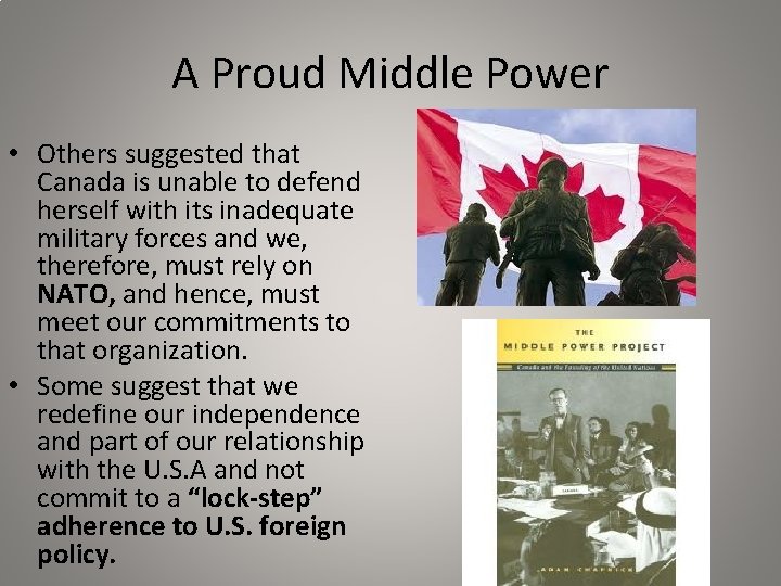 A Proud Middle Power • Others suggested that Canada is unable to defend herself