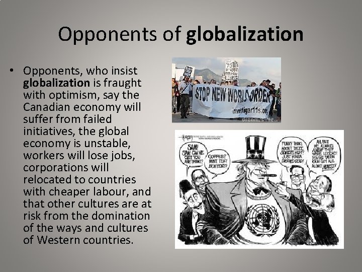 Opponents of globalization • Opponents, who insist globalization is fraught with optimism, say the