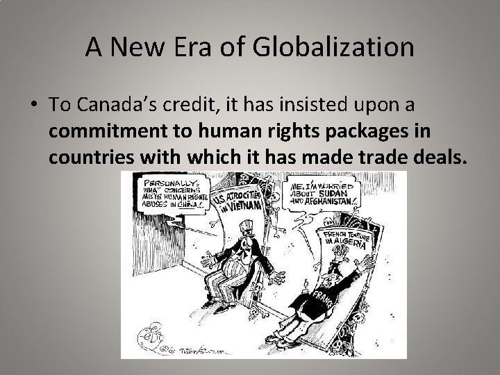 A New Era of Globalization • To Canada’s credit, it has insisted upon a