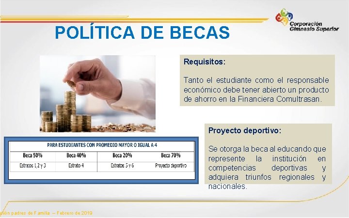 POLÍTICA DE BECAS unión padres de Familia – Febrero de 2019 Requisitos: Tanto el