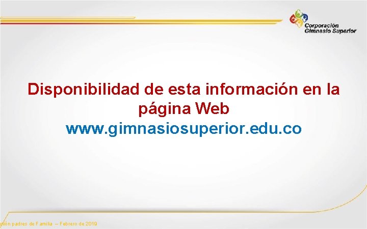 Disponibilidad de esta información en la página Web www. gimnasiosuperior. edu. co unión padres