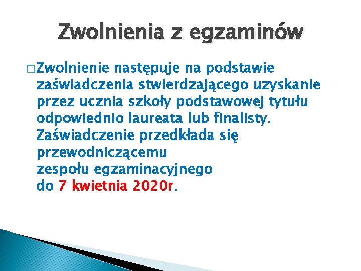 Zwolnienia z egzaminów � Zwolnienie następuje na podstawie zaświadczenia stwierdzającego uzyskanie przez ucznia szkoły