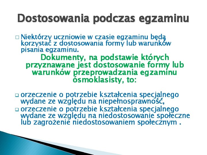 Dostosowania podczas egzaminu � Niektórzy uczniowie w czasie egzaminu będą korzystać z dostosowania formy