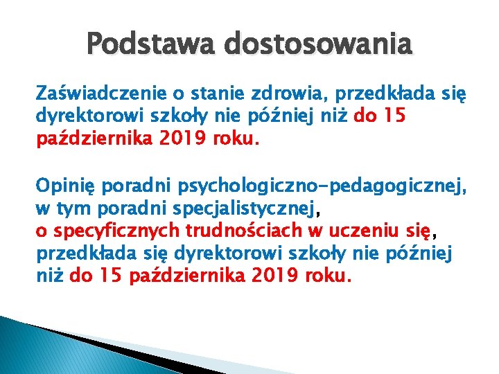 Podstawa dostosowania Zaświadczenie o stanie zdrowia, przedkłada się dyrektorowi szkoły nie później niż do